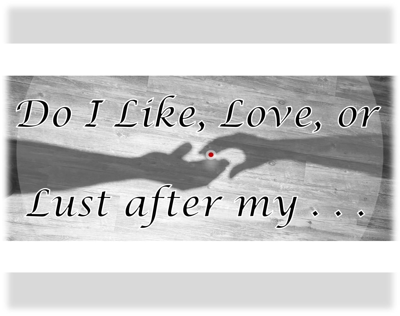 like, love, lust image soft edges